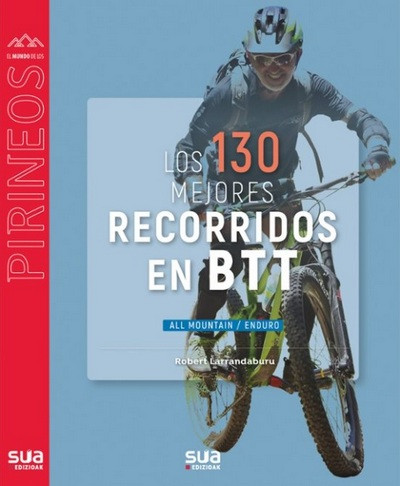 Los 130 mejores recorridos en BTT liburuaren azala